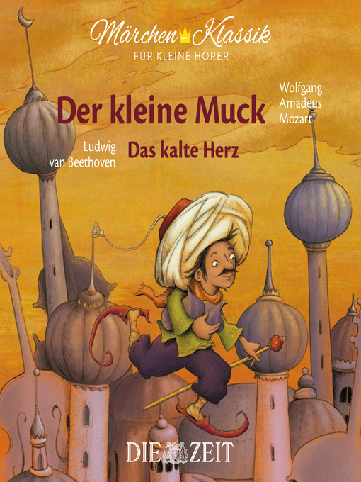 Title details for Die ZEIT-Edition "Märchen Klassik für kleine Hörer"--Der kleine Muck und Das kalte Herz mit Musik von Wolfgang Amadeus Mozart und Ludwig van Beethoven by Wilhelm Hauff - Wait list